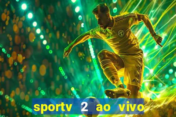 sportv 2 ao vivo futebol play hd